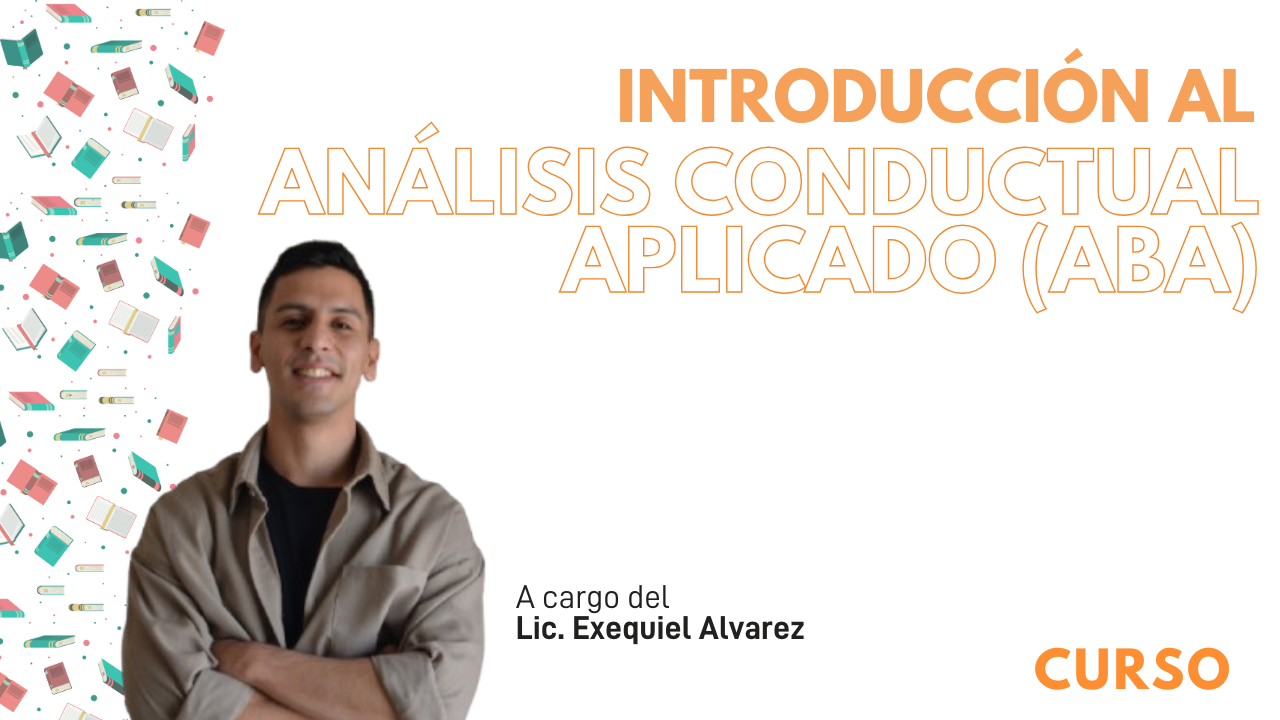 Introducción al Análisis Conductual Aplicado (A.B.A)  